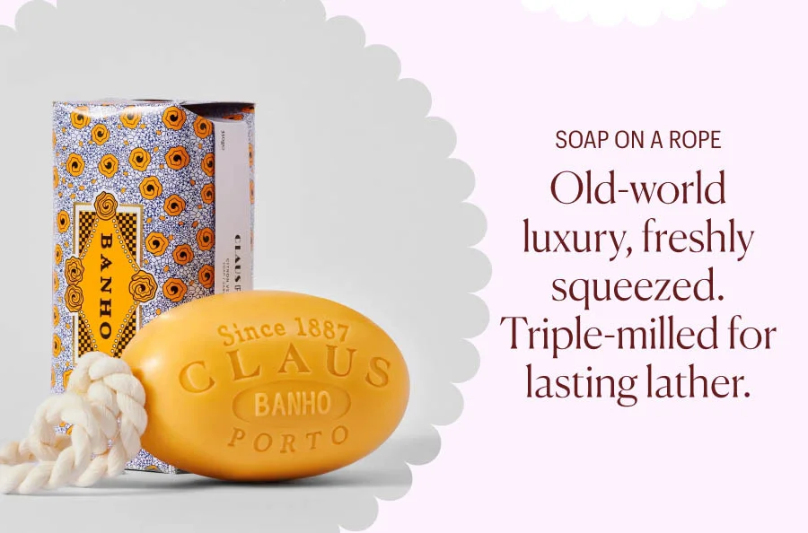Soap on a Rope: Old-world luxury, freshly squeezed. Triple-milled for lasting lather.