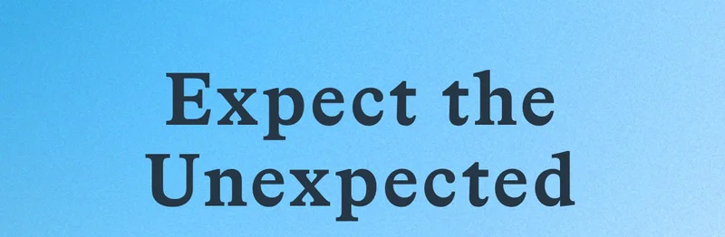 Expect the Unexpected