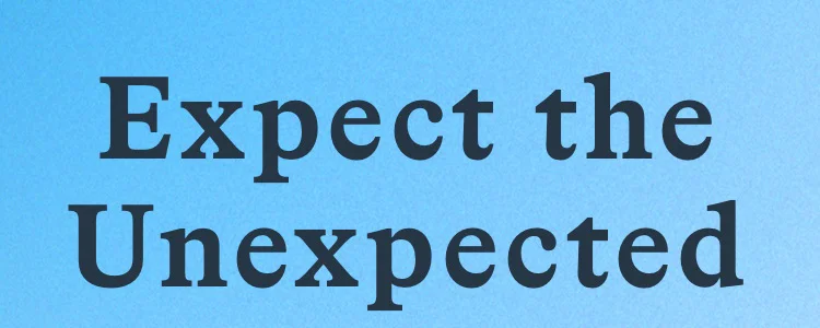 Expect the Unexpected