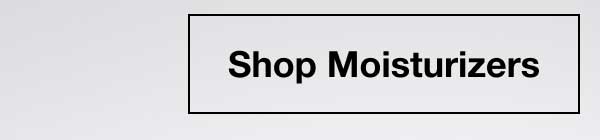 Shop Moisturizers