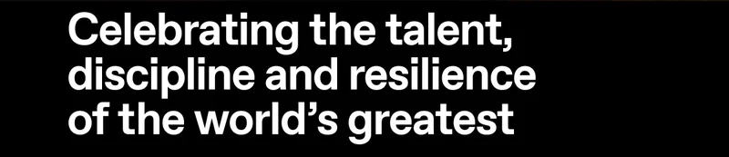 Celebrating the talent, discipline and resilience of the world/s greatest
