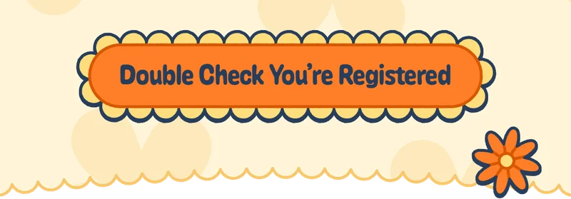 Double Check You’re Registered