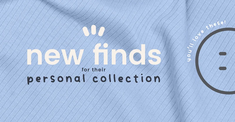 new finds for their personal collection