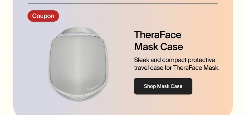 Coupon | TheraFace Mask Case | Sleek and compact protective travel case for TheraFace Mask. | Shop Mask Case