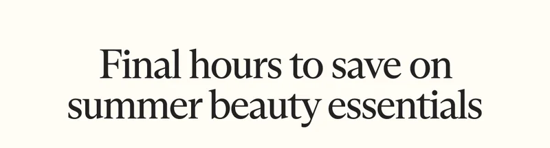 Final hours to save on summer beauty essentials