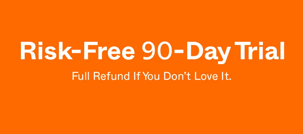 RISK-FREE 90-DAY TRIAL
