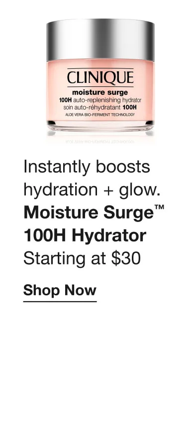 Instantly hydration + glow | Moisture Surge™ 100H Hydrator | Starting at $30 | Shop Now