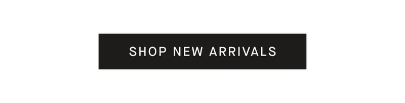 [SHOP NEW ARRIVALS]