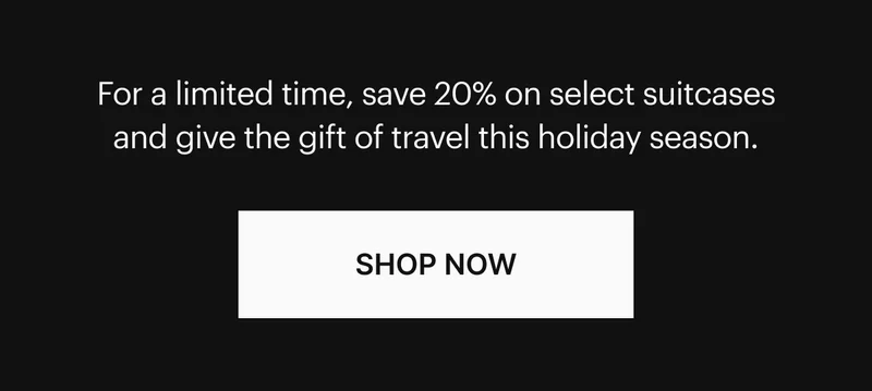 For a limited time, save 20% on select suitcases and give the gift of travel this holiday season. SHOP NOW