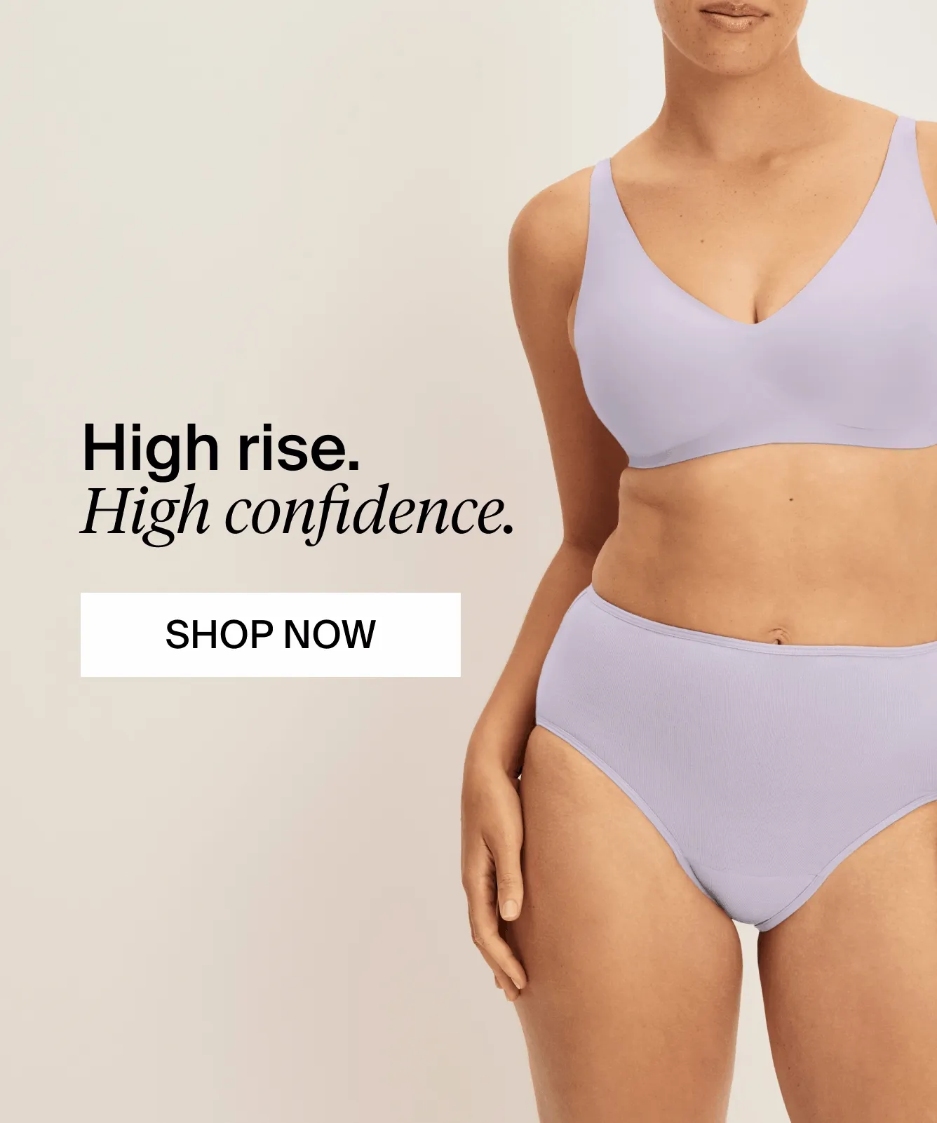 High Rise High Confidence. Shop Now