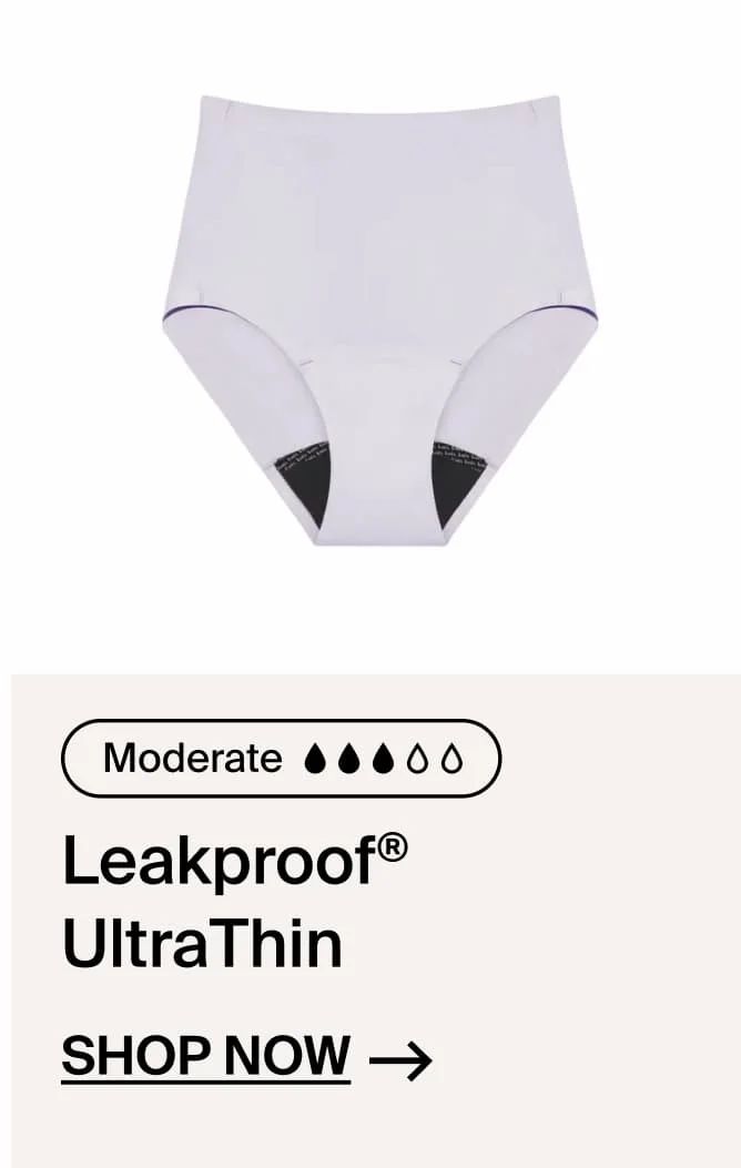 Moderate Absorbency Leakproof UltraThin SHop Now