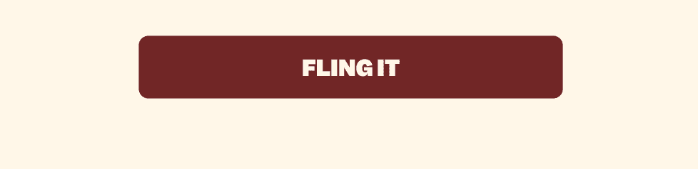 FLING IT