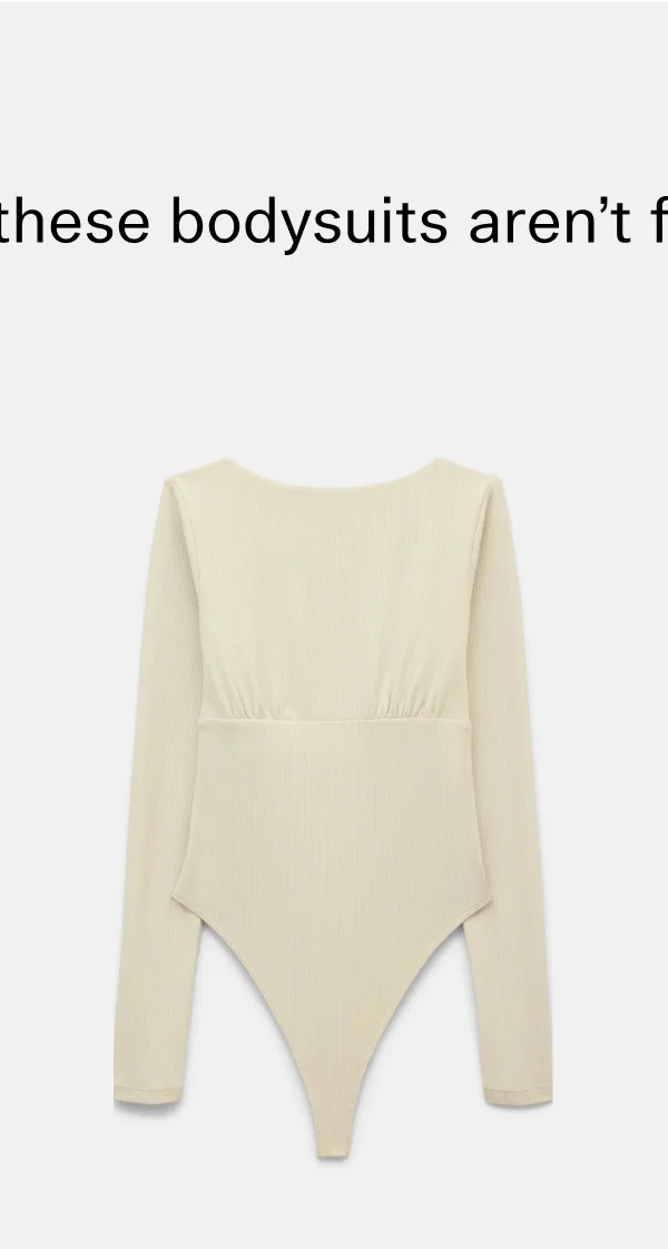 Sorry, these bodysuits aren’t for you.