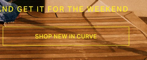 "SHOP NEW IN CURVE" button. "AND GET IT FOR THE WEEKEND" text on a wooden deck.