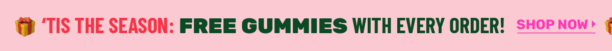 FREE GUMMIES!