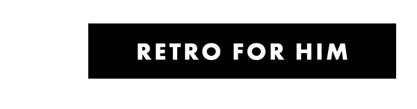 Retro For Him