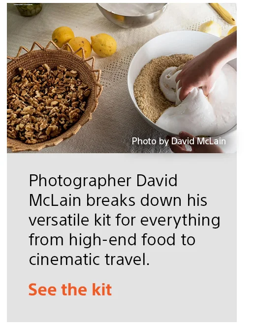 Photographer David McLain breaks down his versatile kit for everything from high-end food to cinematic travel. | Check it out