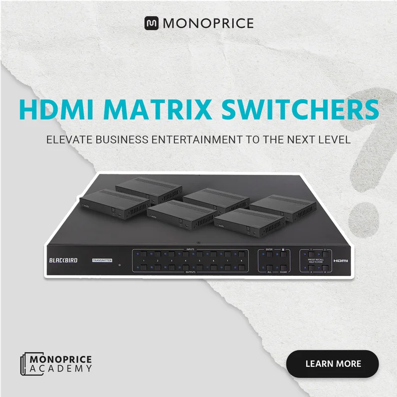 HDMI Matrix Switchers: Elevate Business Entertainment To The Next Level.