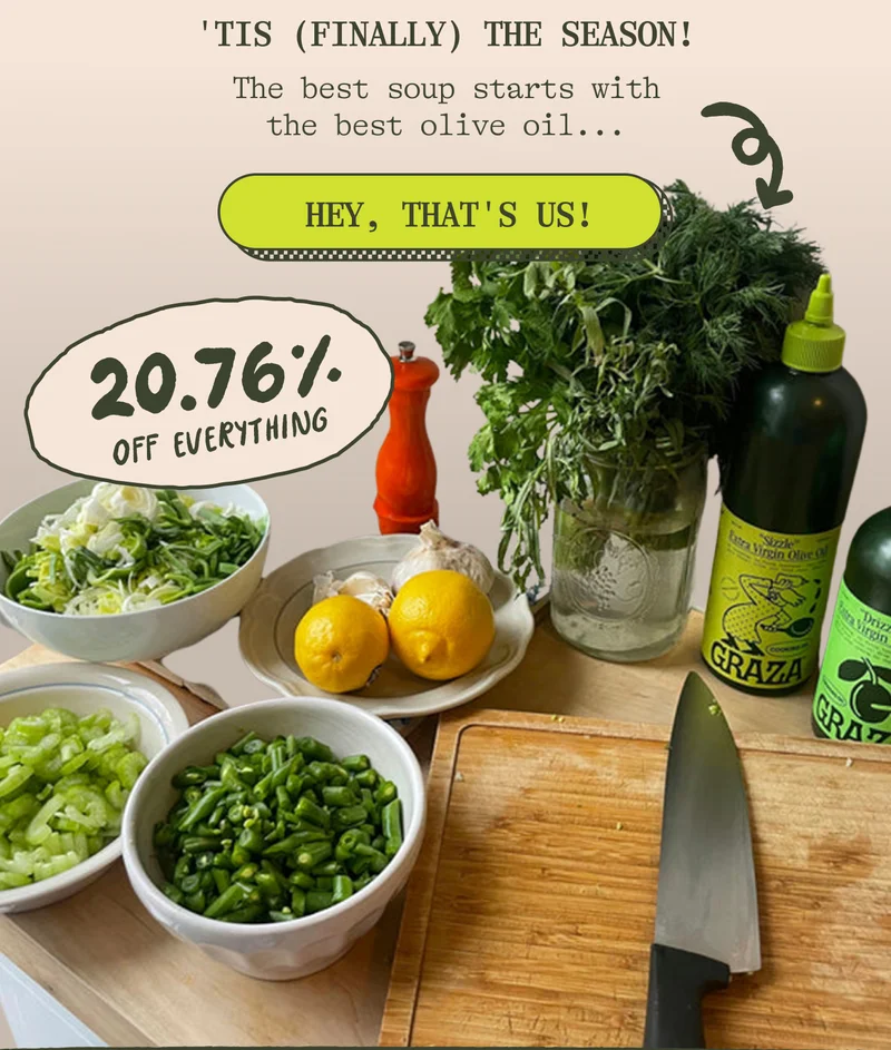 'TIS (FINALLY) THE SEASON! The best soup starts with the best olive oil... Hey, that's us! 20.76% off everything