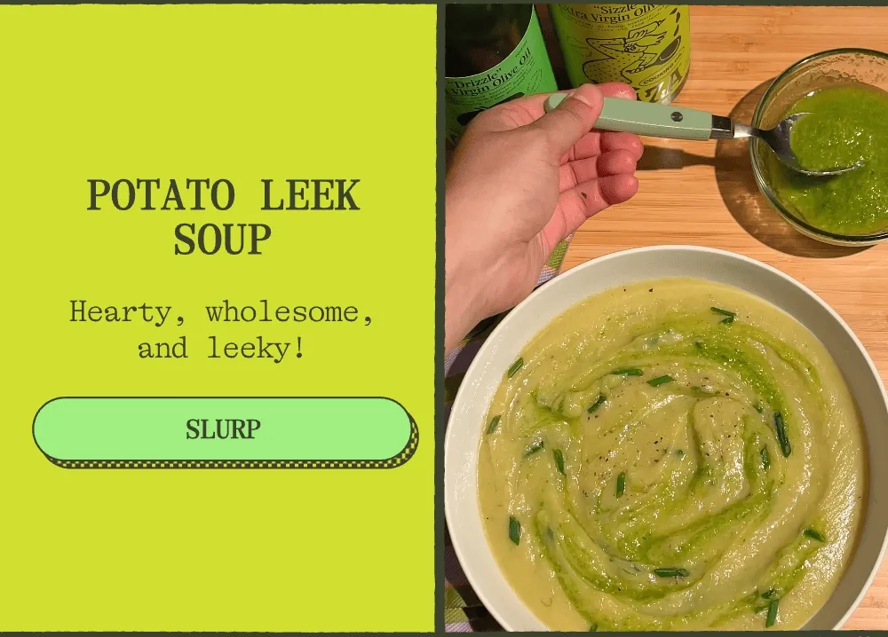 Potato Leek Soup with Leek-Infused Drizzle Hearty, wholesome, and leeky!