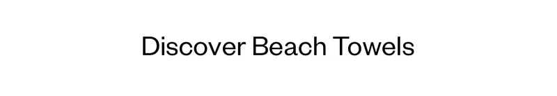 Discover Beach Towels