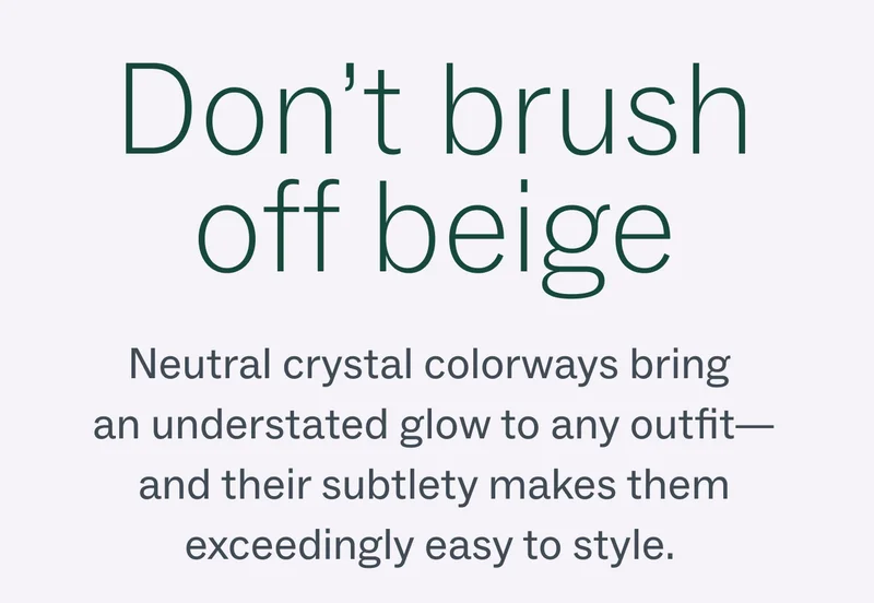 Neutral crystal colorways