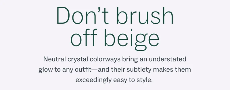 Neutral crystal colorways