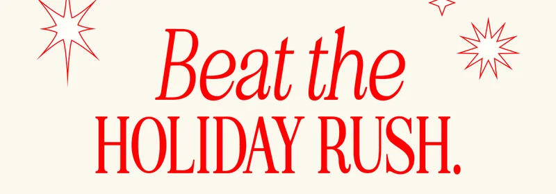 Beat the Holiday Rush
