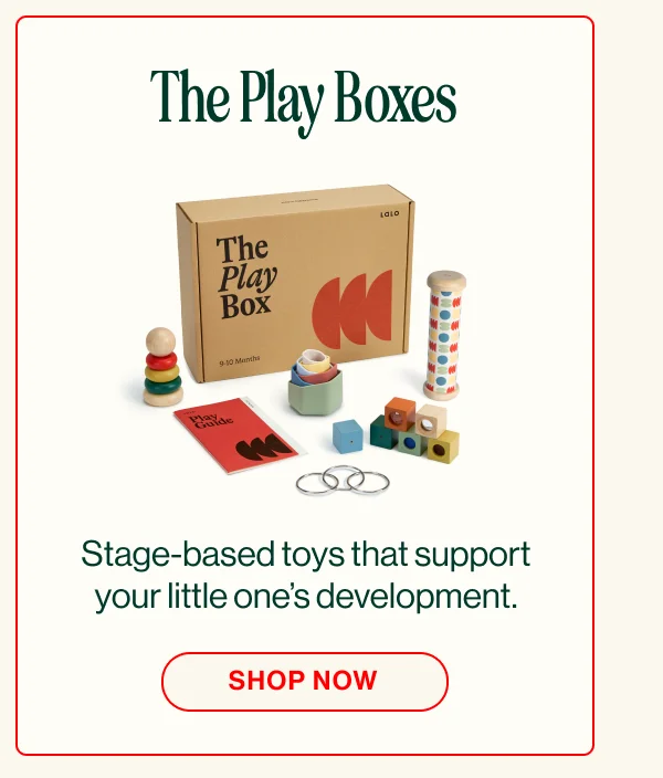 The Play Boxes. Stage-based toys that support your little one’s development. Shop Now