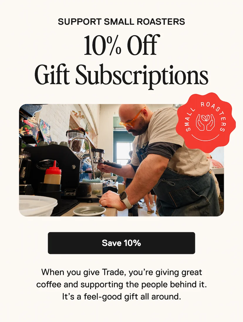 Support Small Roasters: 10% Off Gift Subscriptions