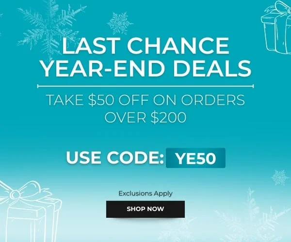 Last Chance Year-End Deals: Take $50 off on Orders Over $200. Use Code: discount code. Shop Now!