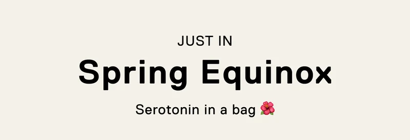 Just In Spring Equinox. Serotonin in a bag :flower emoji: