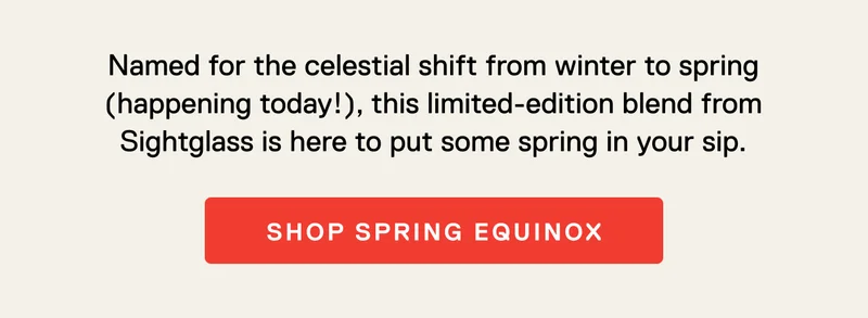 Shop Spring Equinox. Tropical notes of hibiscus and kiwi lend brightness to this delicious blend, any way you brew it.