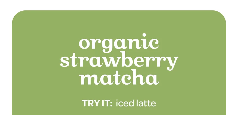 Organic strawberry matcha - Try it: iced latte