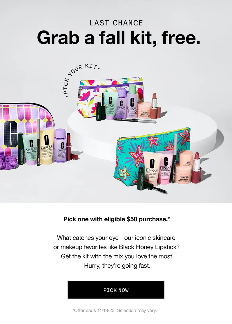LAST CHANCE Grab a fall kit, free. What catches your eye—our iconic skincare or makeup favorites like Black Honey Lipstick? Get the kit with the mix you love the most. Hurry, they’re going fast. PICK NOW *Offer ends 11/18/23. Selection may vary.