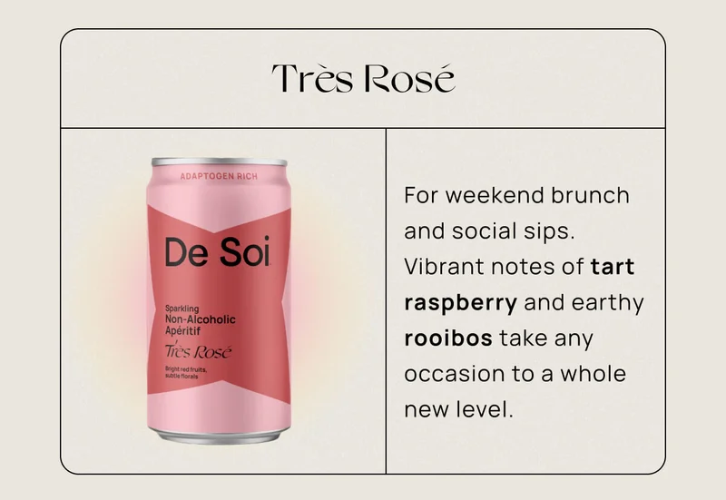 Très Rosé | For weekend brunch and social sips. Vibrant notes of tart raspberry and earthy rooibos take any occasion to a whole new level.