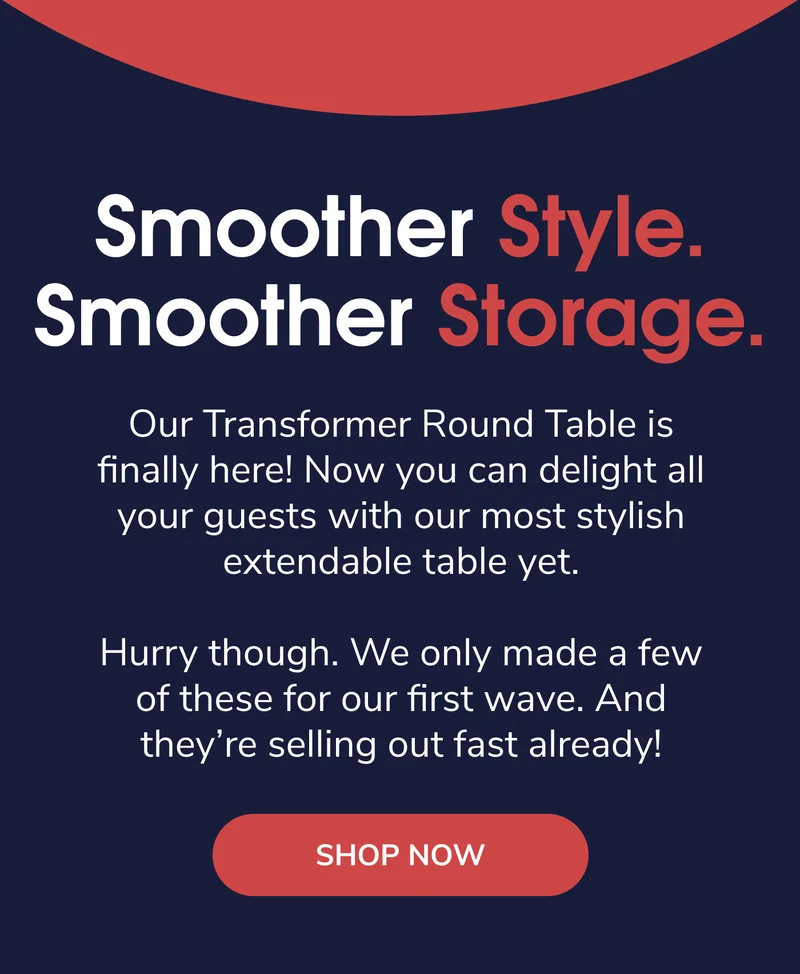 Smoother Style. Smoother Storage.