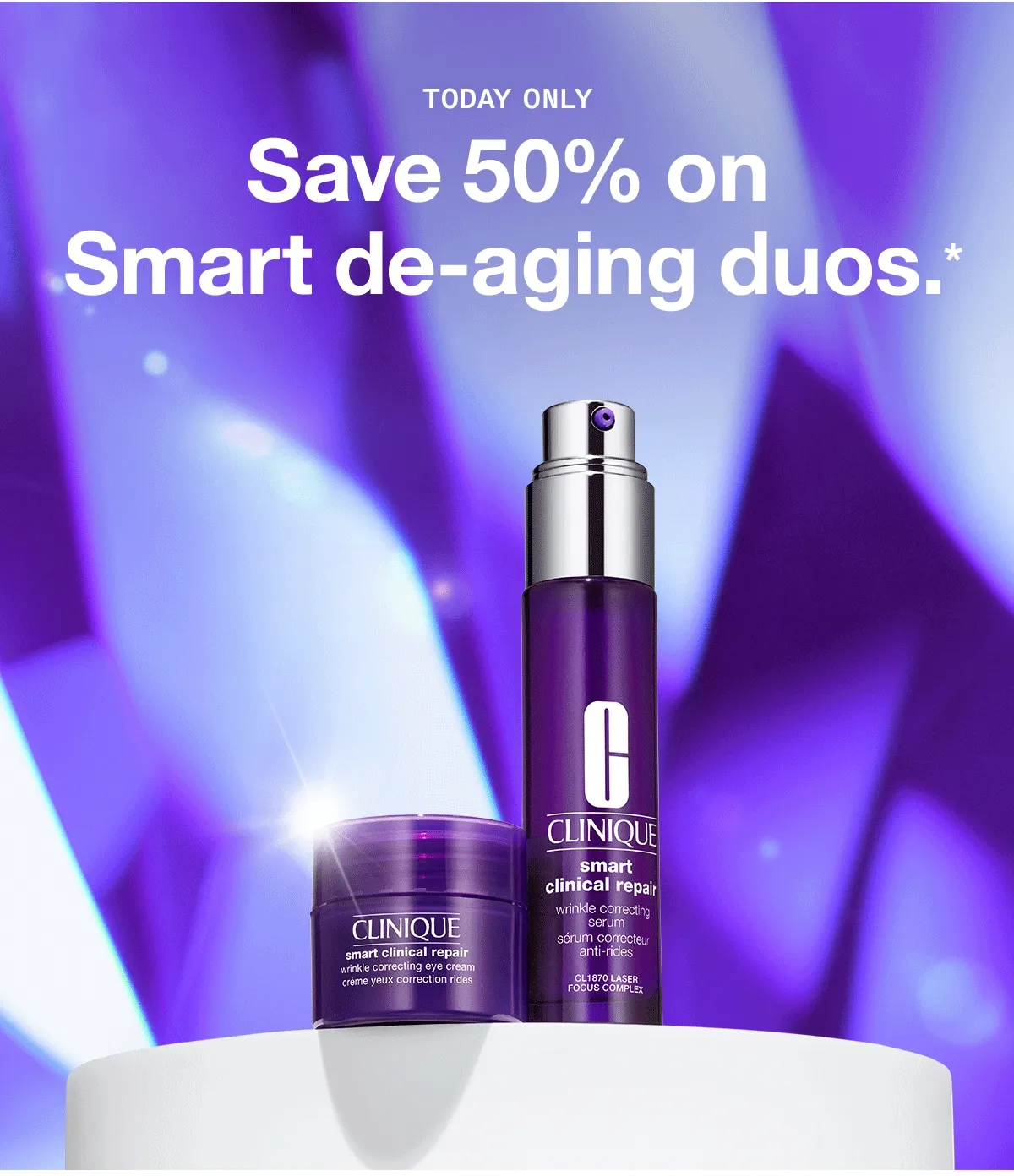 Today only Save 50% on Smart de-aging duos.*