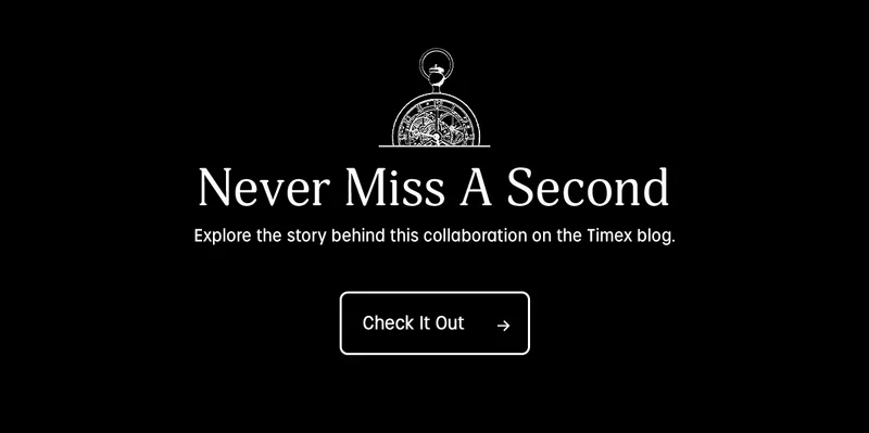 Never Miss A Second | Explore the story behind this collaboration on the Timex blog. | Check It Out