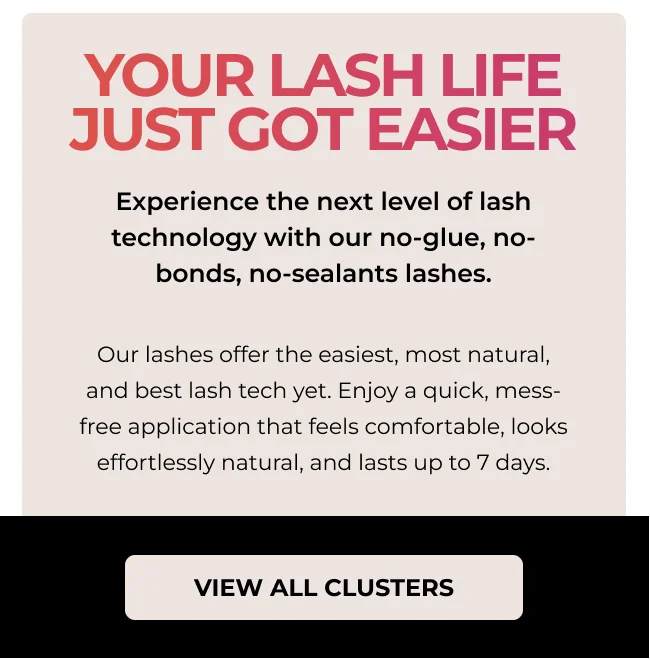 Your lash life just got easier - promotional banner highlighting no-glue, no-bonds, no-sealants lash technology with 7-day wear