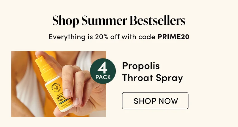 Shop Summer Bestsellers       Everything is 20% off with code PRIME20  Propolis Spray 4-pack