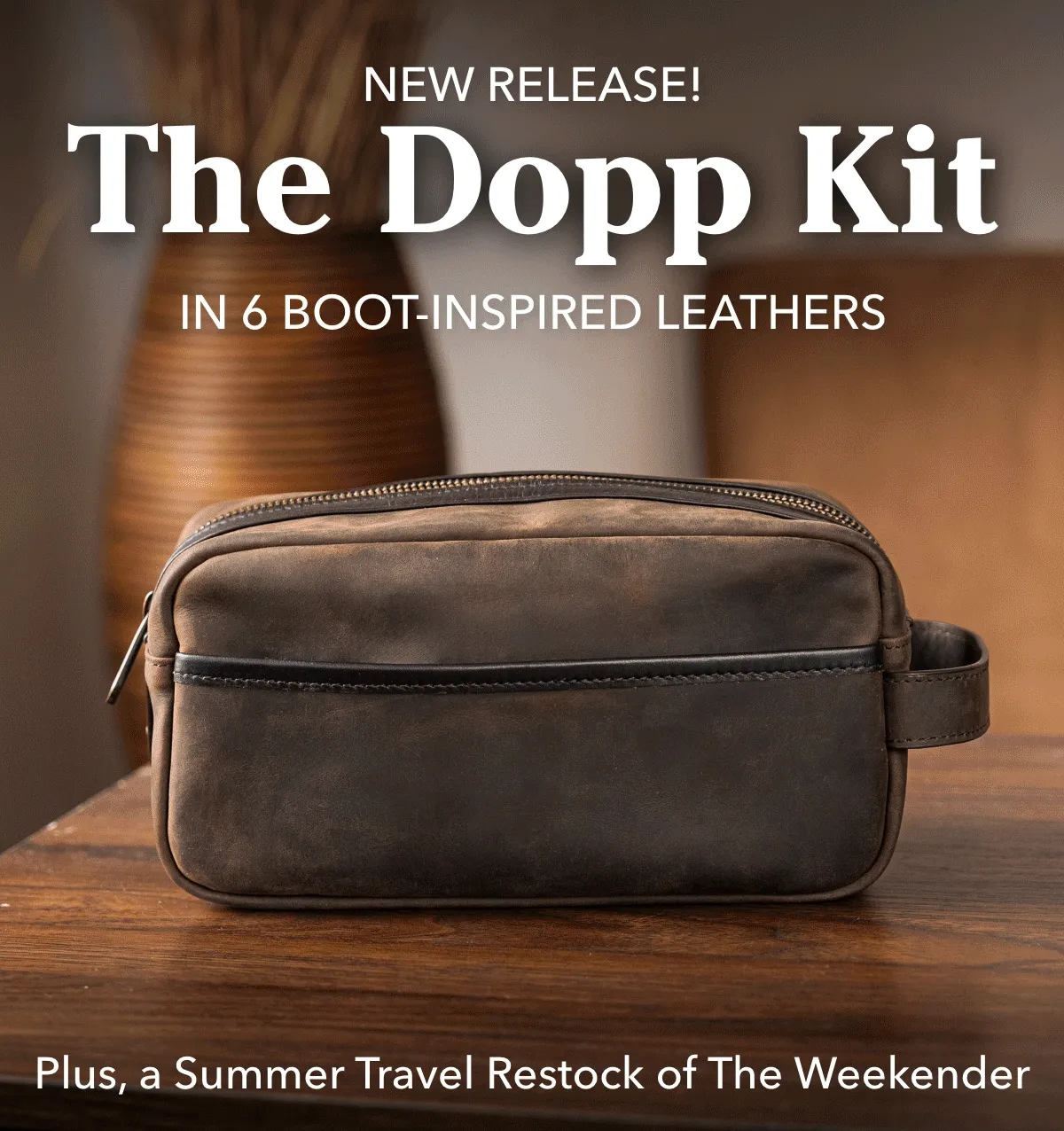 New Release: The Dopp Kit in 6 Boot-Inspired Leathers