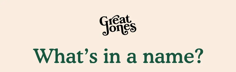 Great Jones, what's in a name?