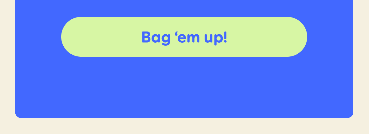 Button: Bag 'em up