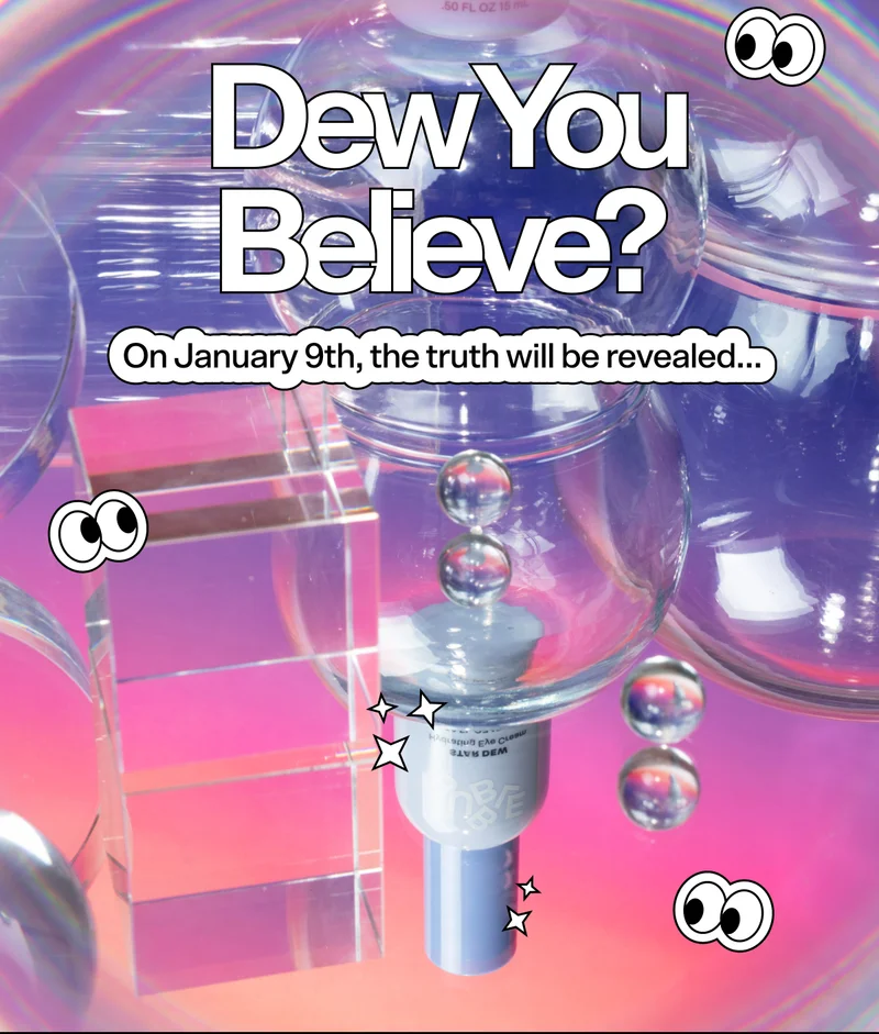 Dew You Believe?  👀👀👀👀👀  On January 9th, the truth will be revealed…