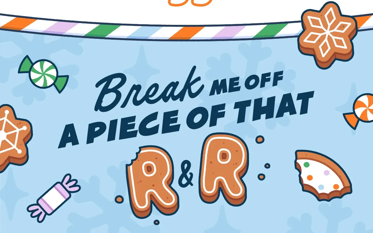 Break Me Off a Piece of that R&R.
