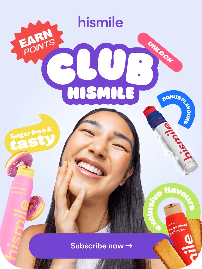 Club hismile. Earn points. Unlock bonus flavours. Sugar free and tasty. Exclusive flavours. Subscribe now.