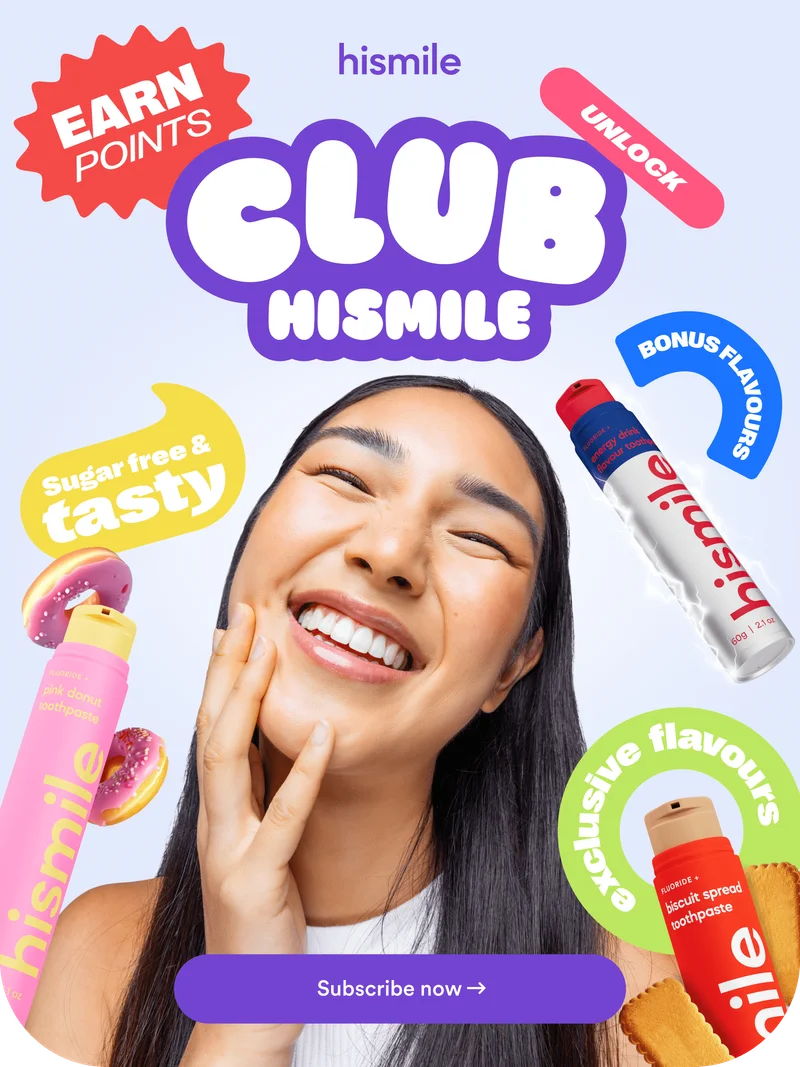 Club hismile. Earn points. Unlock bonus flavours. Sugar free and tasty. Exclusive flavours. Subscribe now.