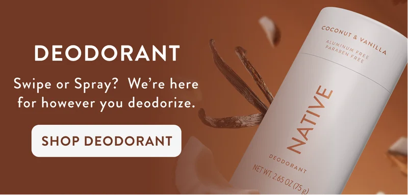 Deodorant. Swipe or Spray? We're here for however you deodorize. Shop Deodorant Deodorant. Swipe or Spray? We're here for however you deodorize. Shop Deodorant