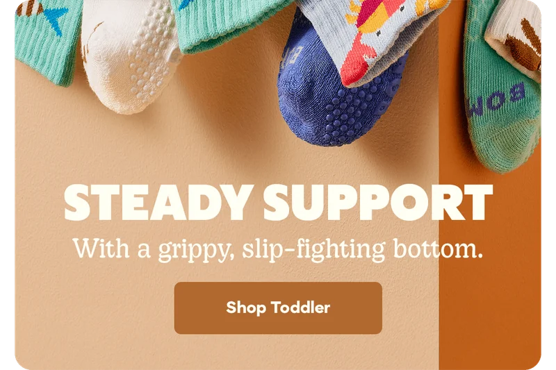 STEADY SUPPORT | With a grippy, slip-fighting bottom. | Shop Toddler